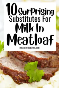 Are you making a meatloaf and you have no milk. Looking for some good replacements? Check out these 10 easy ways to substitute for milk in meatloaf right now!